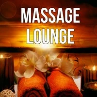 Massage Lounge - Sensual Massage Music for Aromatherapy, Reiki Healing, Finest Chill Out & Lounge Music, Soothing Music, Nature Music for Healing Through Sound and Touch, Spa Music