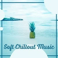 Soft Chillout Music – Relaxing Chill Vibes, Soothing Chillout, Beach Lounge