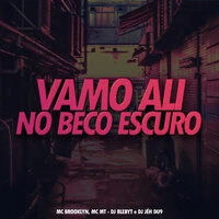 Vamo Ali no Beco Escuro