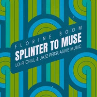Splinter to Muse