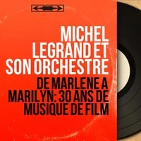 De Marlène à Marilyn: 30 ans de musique de film