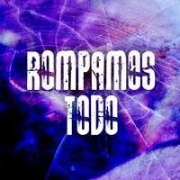 ROMPAMOS TODO