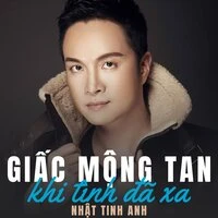 Giấc Mộng Tan... Khi Tình Đã Xa