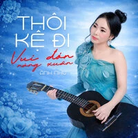 Thôi Kệ Đi / Vui Đón Nàng Xuân