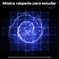 Música relajante para estudiar: Música de fondo tranquila para leer, concentrarse, concentrarse y la mejor música para estudiar, Vol. 7