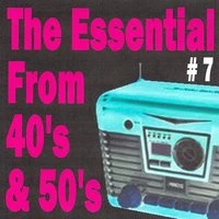 The Essential from 40's and 50's, Vol. 7
