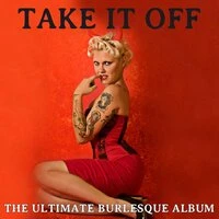 Take It Off: The Ultimate Burlesque Album