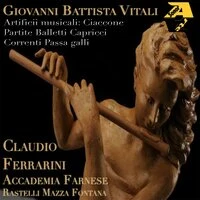 Giovanni Battista Vitali: Artificii Musicali: Ciaccone Partite Balletti Capricci Correnti Passa Galli