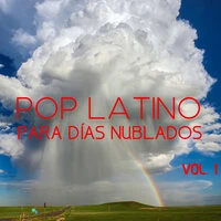 Pop Latino Para Días Nublados Vol. 1