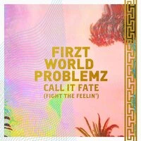 Call It Fate (Fight The Feelin')