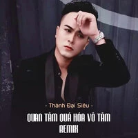 Quan Tâm Quá Hóa Vô Tâm
