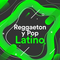Reggaeton y Pop Latino