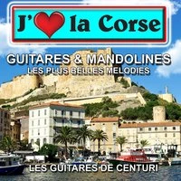 J'aime la Corse : Les plus belles mélodies de Corse