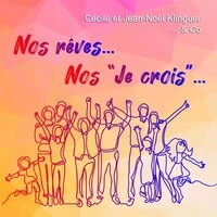 Nos rêves... Nos "Je crois"...