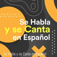 Se Habla y Se Canta en Español