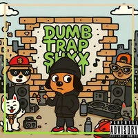 Dumb Trap Shxx