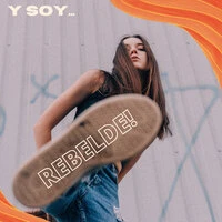 Y SOY REBELDE!