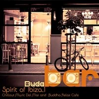 Buda Bar Spirit of Ibiza. Vol.1 (Chillout Music Del Mar and  Buddha Relax Cafe)
