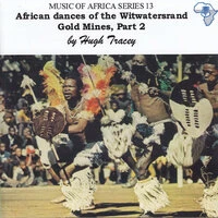 African Dances of the Witwatersand Gold Mines, Part 2