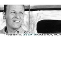 The Essential Les Baxter Collection, Vol. 8