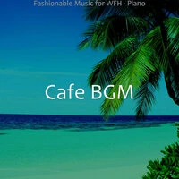 Fashionable Music for WFH - Piano