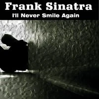 I'll Never Smile Again