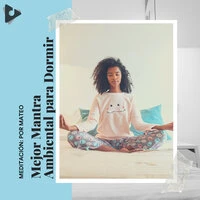 Mejor Mantra Ambiental para Dormir