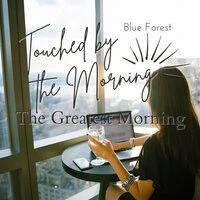 Touched by the Morning - The Greatest Morning