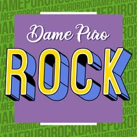 Dame Puro Rock