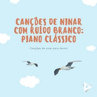 Canções de Ninar com Ruído Branco: Piano Clássico