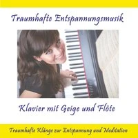 Traumhafte Entspannungsmusik Klavier mit Geige und Flöte