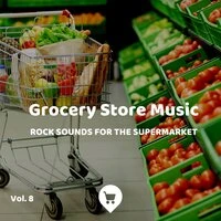 Grocery Store Music Vol. 8 (Rock Sounds for The Supermarket)