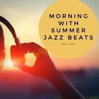 Morning with Summer Jazz Beats
