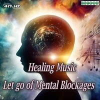 Healing Music-Let Go of Mental Blockages