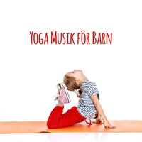 Yoga Musik för Barn: Avslappningsmusik för Kropp Och Själ, Yoga Meditation, Autogen Träning, Vila Och Regenerering