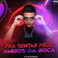 Pra Sentar pros Amigos da Boca
