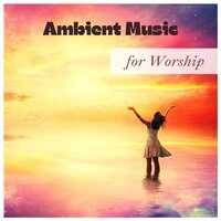 Ambient Music for Worship