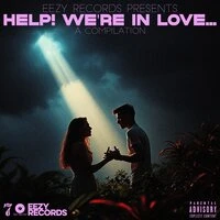 EEZY Records Presents: Help! We're in Love...