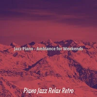 Jazz Piano - Ambiance for Weekends