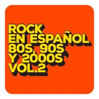Rock en español 80s, 90s y 2000s Vol. 2