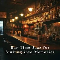 Bar Time Jazz for Sinking into Memories
