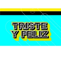 Triste y Feliz
