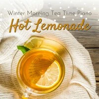 Winter Morning Tea Time Piano - Hot Lemonade