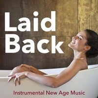 Laid Back - Instrumental New Age Music for Deep Emotions, Relaxation and Positive Energy