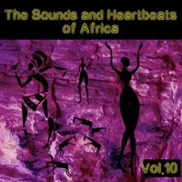 The Sounds and Heartbeat of Africa,Vol.10