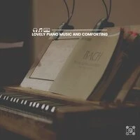Lovely Piano Music and Comforting
