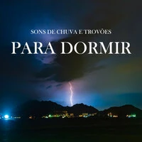 Sons de Chuva e Trovões Para Dormir
