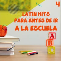 Latin Hits Para Antes De Ir A La Escuela Vol. 4