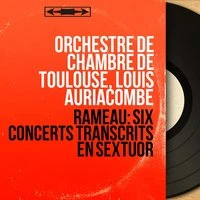 Rameau: Six concerts transcrits en sextuor