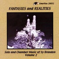 Fantasies and Realities - Solo and Chamber Music of Sy Brandon Vol. 2